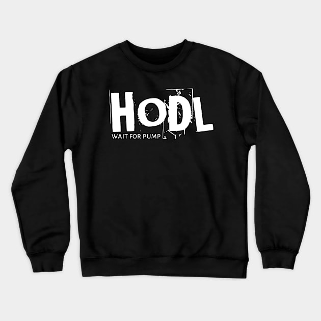 HODL Wait For Pump Crewneck Sweatshirt by radeckari25